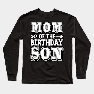 mom of the Birthday son Long Sleeve T-Shirt